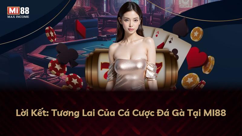 Lời Kết: Tương Lai Của Cá Cược Đá Gà Tại MI88