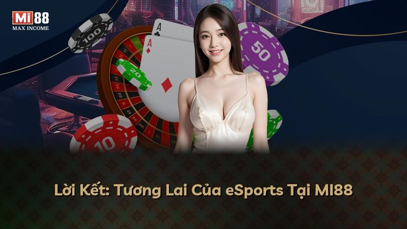 Lời Kết: Tương Lai Của eSports Tại MI88