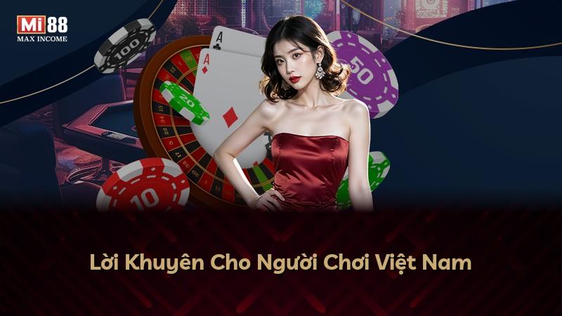 Lời Khuyên Cho Người Chơi Việt Nam
