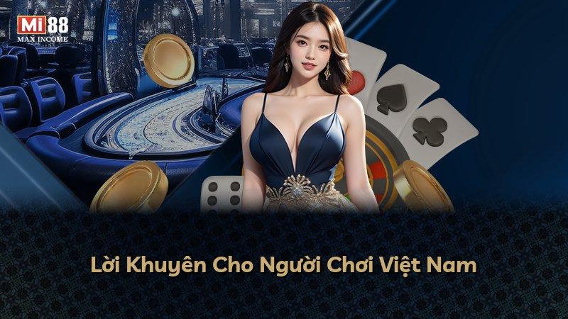 Lời Khuyên Cho Người Chơi Việt Nam