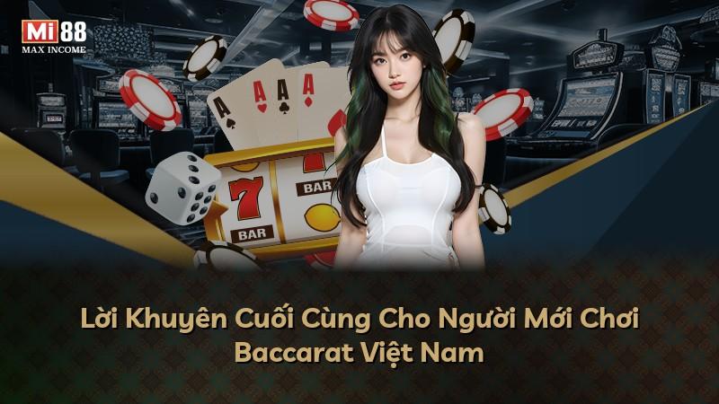 Lời Khuyên Cuối Cùng Cho Người Mới Chơi Baccarat Việt Nam
