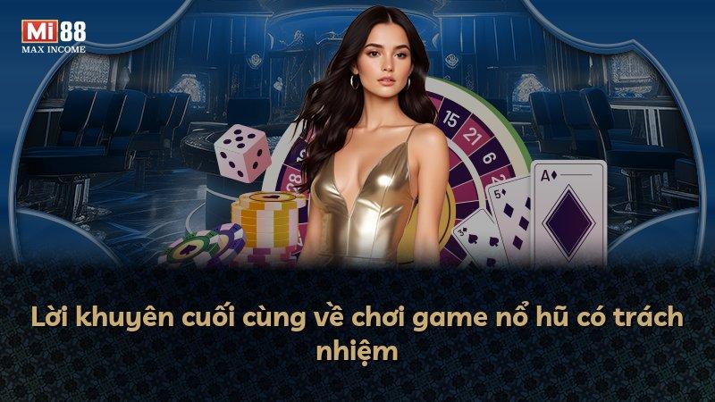 Lời khuyên cuối cùng về chơi game nổ hũ có trách nhiệm