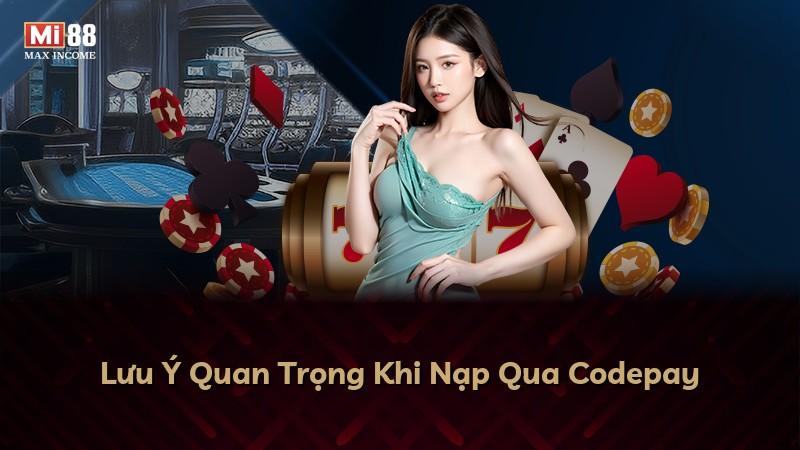 Lưu Ý Quan Trọng Khi Nạp Qua Codepay