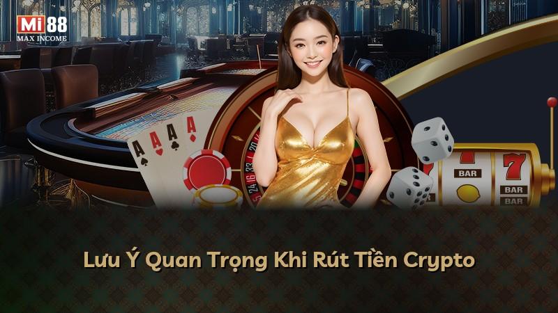 Lưu Ý Quan Trọng Khi Rút Tiền Crypto