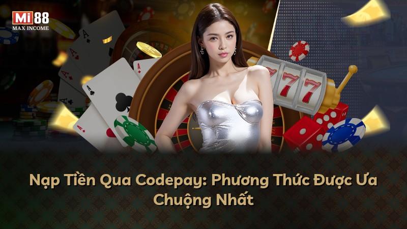 Nạp Tiền Qua Codepay: Phương Thức Được Ưa Chuộng Nhất