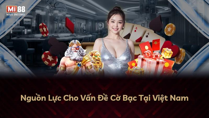 Nguồn Lực Cho Vấn Đề Cờ Bạc Tại Việt Nam