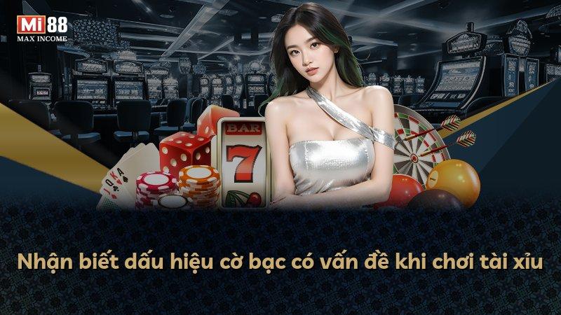 Nhận biết dấu hiệu cờ bạc có vấn đề khi chơi tài xỉu