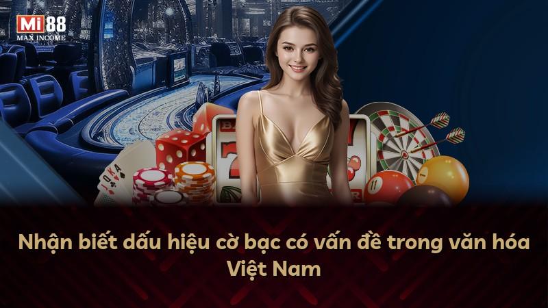 Nhận biết dấu hiệu cờ bạc có vấn đề trong văn hóa Việt Nam