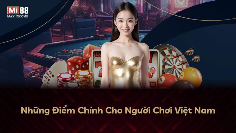Những Điểm Chính Cho Người Chơi Việt Nam