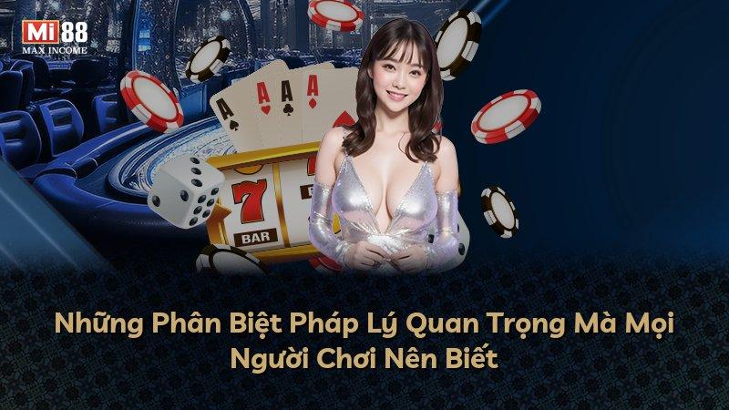 Những Phân Biệt Pháp Lý Quan Trọng Mà Mọi Người Chơi Nên Biết