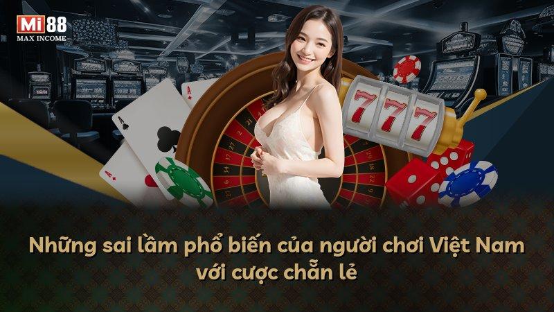 Những sai lầm phổ biến của người chơi Việt Nam với cược chẵn lẻ