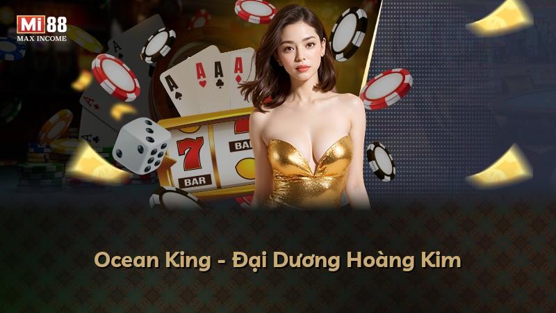 Ocean King - Đại Dương Hoàng Kim