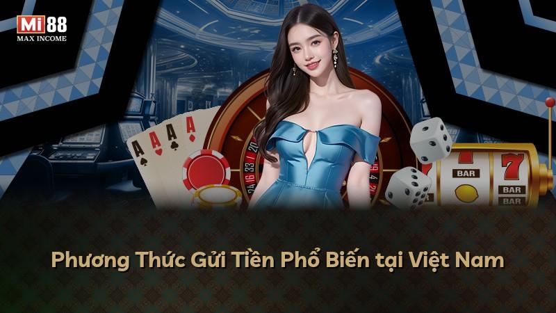 Phương Thức Gửi Tiền Phổ Biến tại Việt Nam