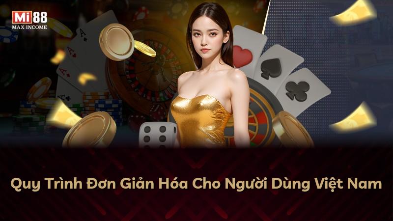 Quy Trình Đơn Giản Hóa Cho Người Dùng Việt Nam