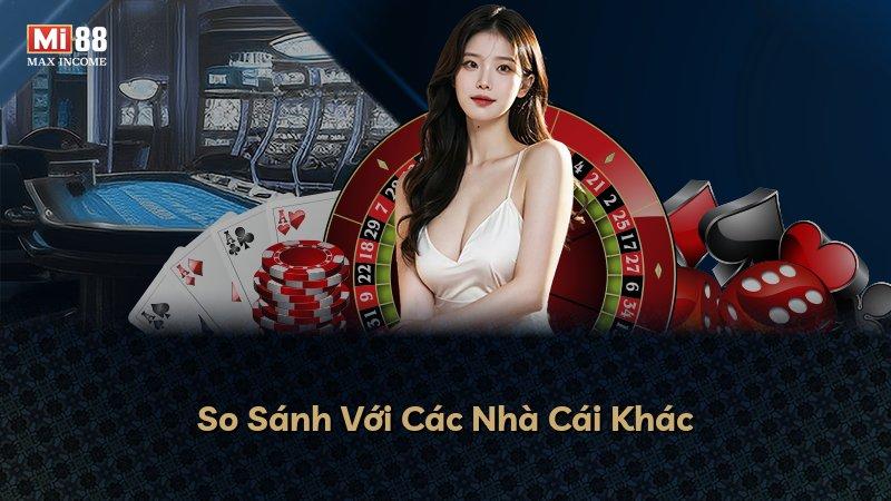 So Sánh Với Các Nhà Cái Khác