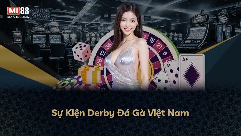 Sự Kiện Derby Đá Gà Việt Nam