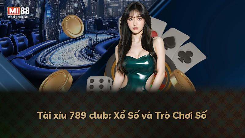 Tài xỉu 789 club: Xổ Số và Trò Chơi Số