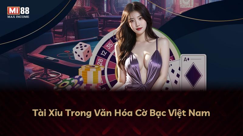 Tài Xỉu Trong Văn Hóa Cờ Bạc Việt Nam