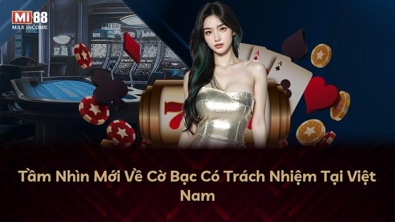 Tầm Nhìn Mới Về Cờ Bạc Có Trách Nhiệm Tại Việt Nam