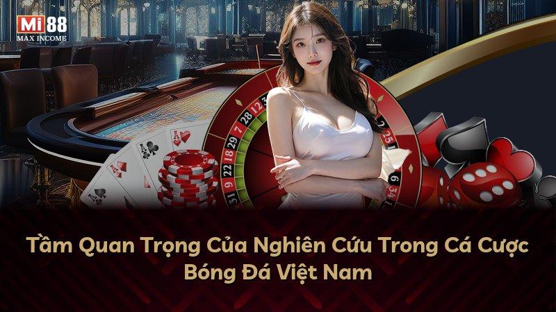 Tầm Quan Trọng Của Nghiên Cứu Trong Cá Cược Bóng Đá Việt Nam