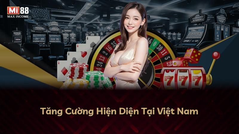 Tăng Cường Hiện Diện Tại Việt Nam