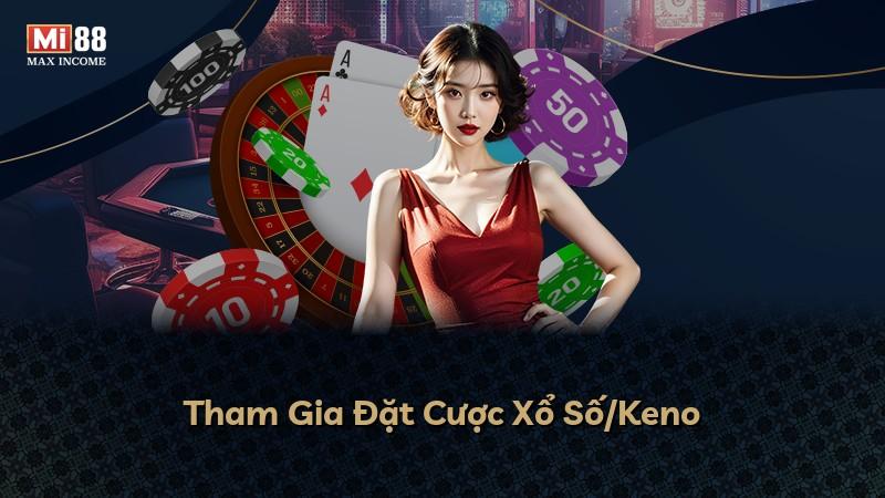 Tham Gia Đặt Cược Xổ Số/Keno