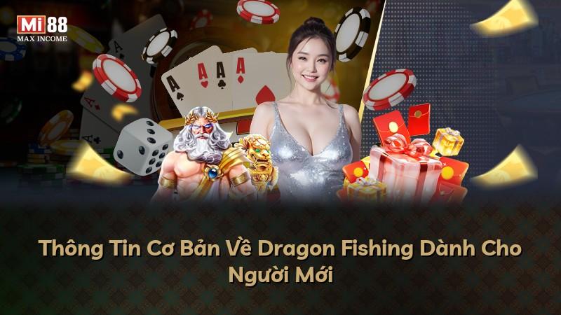 Thông Tin Cơ Bản Về Dragon Fishing Dành Cho Người Mới