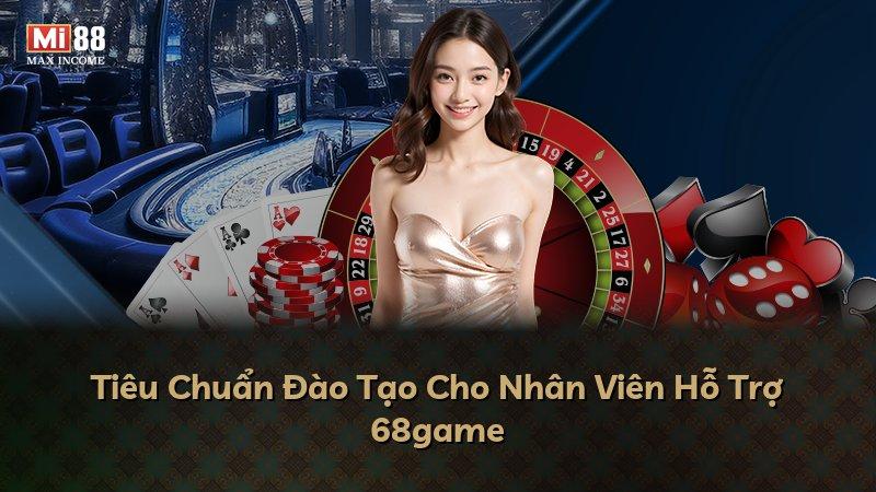 Tiêu Chuẩn Đào Tạo Cho Nhân Viên Hỗ Trợ 68game