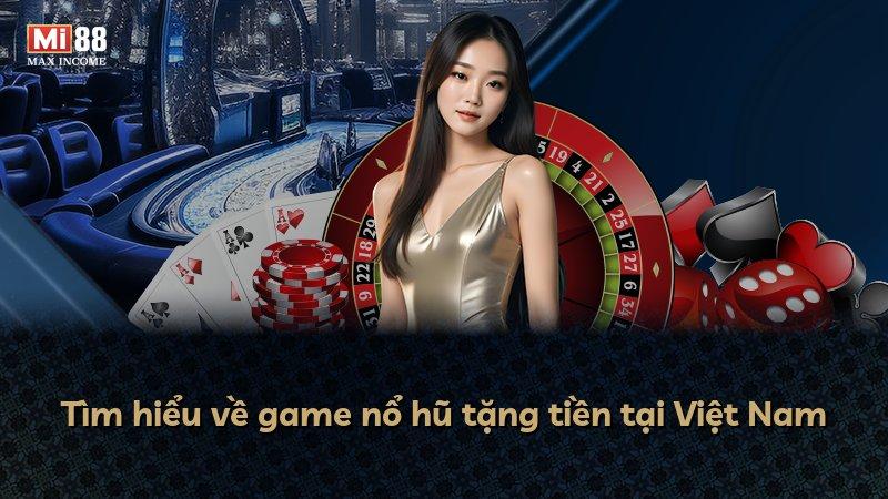 Tìm hiểu về game nổ hũ tặng tiền tại Việt Nam