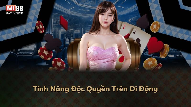 Tính Năng Độc Quyền Trên Di Động