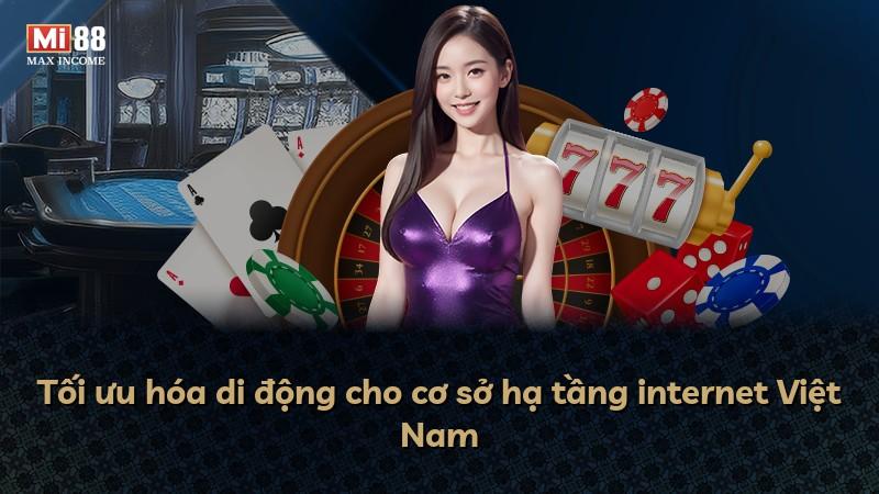 Tối ưu hóa di động cho cơ sở hạ tầng internet Việt Nam