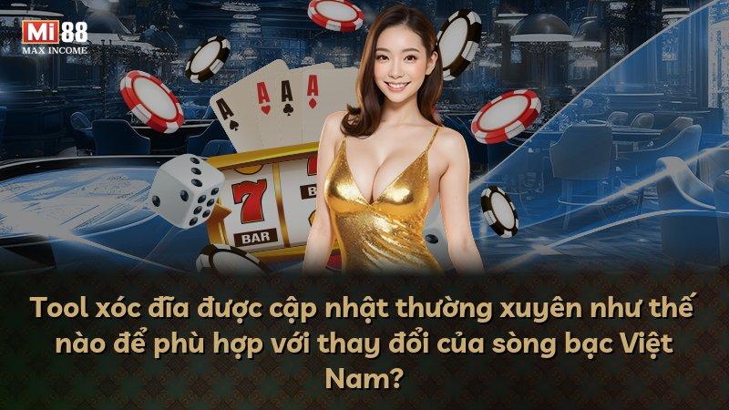Tool xóc đĩa được cập nhật thường xuyên như thế nào để phù hợp với thay đổi của sòng bạc Việt Nam?