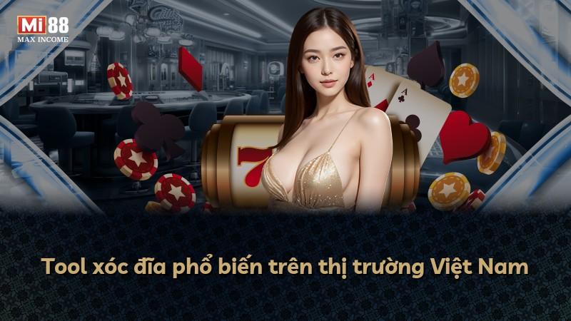 Tool xóc đĩa phổ biến trên thị trường Việt Nam