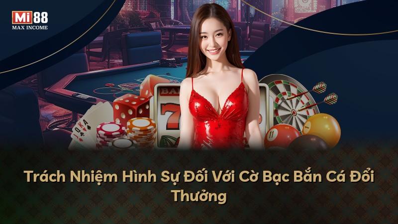 Trách Nhiệm Hình Sự Đối Với Cờ Bạc Bắn Cá Đổi Thưởng