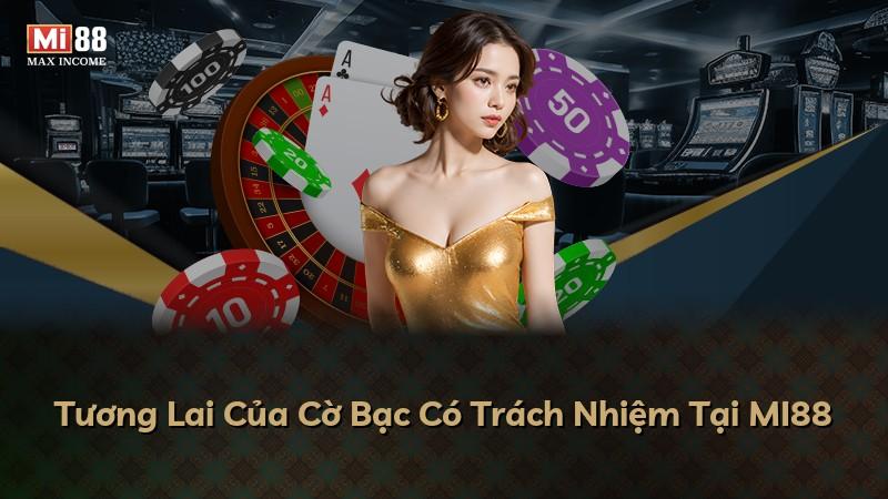 Tương Lai Của Cờ Bạc Có Trách Nhiệm Tại MI88