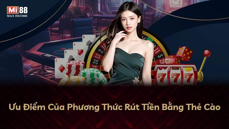Ưu Điểm Của Phương Thức Rút Tiền Bằng Thẻ Cào