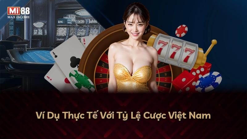 Ví Dụ Thực Tế Với Tỷ Lệ Cược Việt Nam