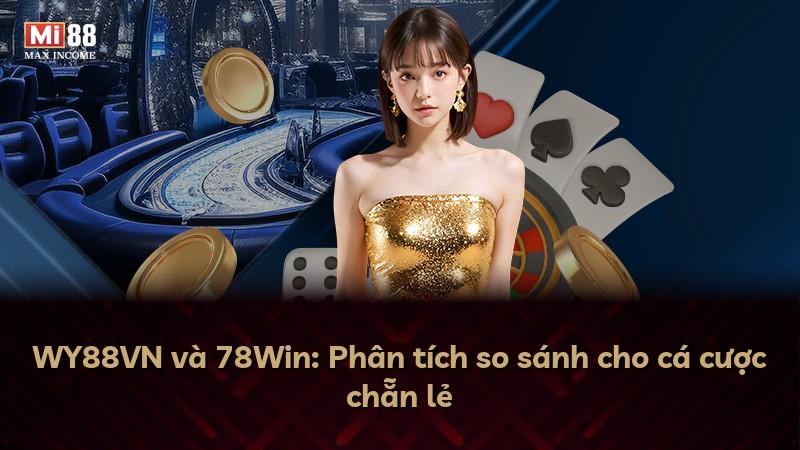 WY88VN và 78Win: Phân tích so sánh cho cá cược chẵn lẻ