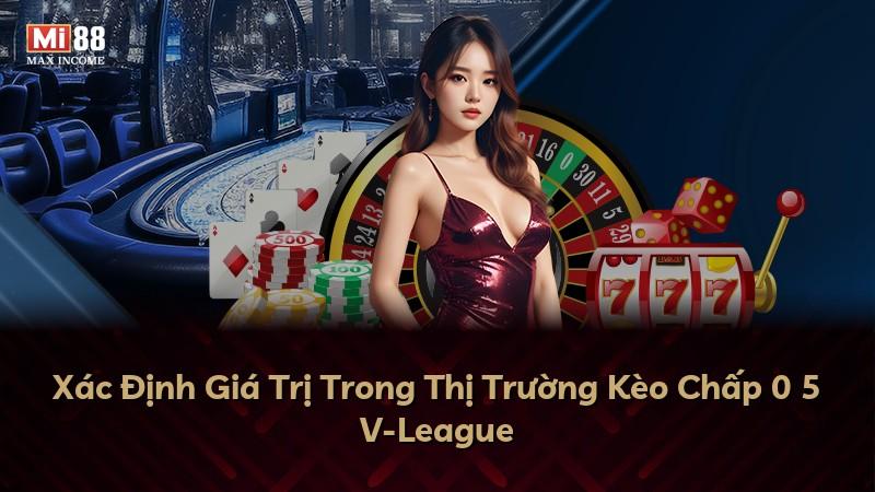 Xác Định Giá Trị Trong Thị Trường Kèo Chấp 0 5 V-League