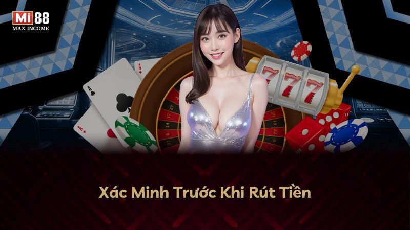 Xác Minh Trước Khi Rút Tiền