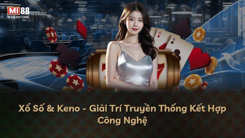 Xổ Số & Keno - Giải Trí Truyền Thống Kết Hợp Công Nghệ