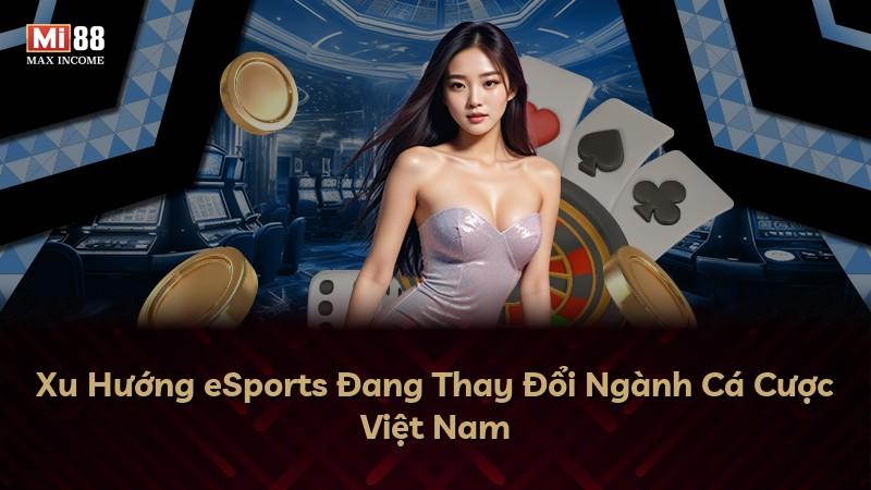 Xu Hướng eSports Đang Thay Đổi Ngành Cá Cược Việt Nam