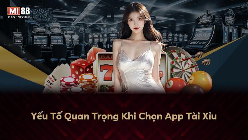 Yếu Tố Quan Trọng Khi Chọn App Tài Xỉu